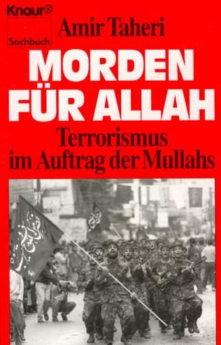 Morden für Allah : Terrorismus im Auftrag der Mullahs. Amir Taheri. Aus dem Engl. von Agnes Beck ...