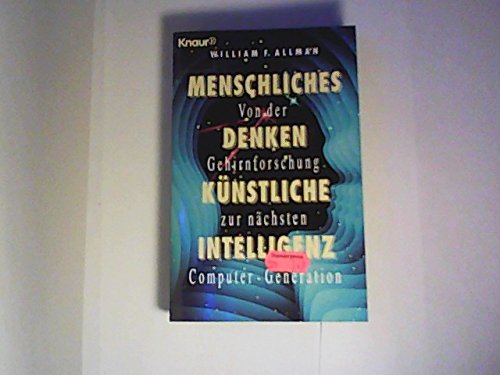 Stock image for Menschliches Denken, Knstliche Intelligenz. Von der Gehirnforschung zur nchsten Computergeneration. for sale by medimops