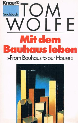 2 Bücher: Mit dem Bauhaus leben. From Bauhaus to our House. / Worte in Farbe. Kunst und Kult in Amerika. - Wolfe, Tom