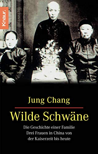 Wilde Schwäne. Die Geschichte einer Familie. Drei Frauen in China von der Kaiserzeit bis heute. Aus dem Englischen von Andrea Galler und Karlheinz Dürr. Originaltitel: Wild Swans. Three Daughters of China. Mit Zeittafel und Stammtafel. - (=Knaur 77078). - Chang, Jung