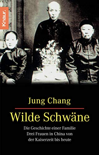 Stock image for Wilde Schwne. Die Geschichte einer Familie. Drei Frauen in China von der Kaiserzeit bis heute for sale by Der Bcher-Br