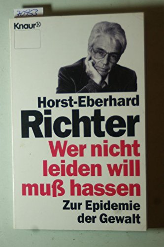 Beispielbild fr Wer nicht leiden will, mu hassen. Zur Epidemie der Gewalt zum Verkauf von Antiquariat Wortschatz