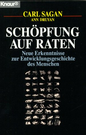 Schöpfung auf Raten : neue Erkenntnisse zur Entwicklungsgeschichte des Menschen. Carl Sagan ; Ann Druyan. Aus dem Amerikan. von Hubert M. Stadler / Knaur ; 77171 - Sagan, Carl und Ann Druyan