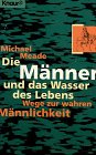 Beispielbild fr Die Mnner und das Wasser des Lebens: Wege zur wahren Mnnlichkeit (Knaur Taschenbcher. Ratgeber) zum Verkauf von Studibuch