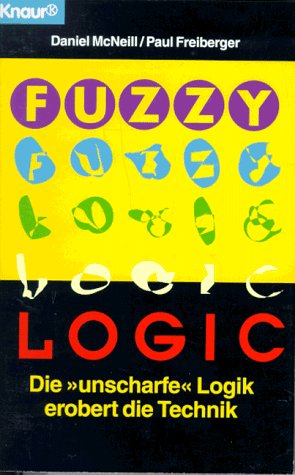 9783426772027: Fuzzy Logic. Die "unscharfe" Logik erobert die Technik