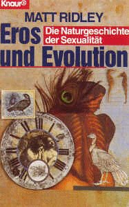 Eros und Evolution : die Naturgeschichte der Sexualität. Aus dem Engl. von Susanne Kuhlmann-Krieg / Knaur ; 77315 - Ridley, Matt