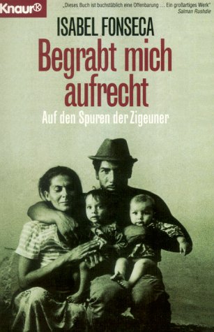 Imagen de archivo de Begrabt mich aufrecht: Auf den Spuren der Zigeuner (Knaur Taschenbcher. Politik und Zeitgeschichte) a la venta por Versandantiquariat Felix Mcke