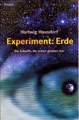 Beispielbild fr Experiment: Erde. Die Zukunft, die schon gestern war zum Verkauf von Bildungsbuch