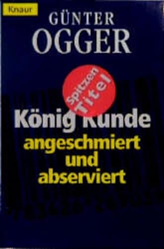 KÃ¶nig Kunde angeschmiert und abserviert (9783426773611) by GÃ¼nter Ogger