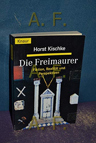 Die Freimaurer: Geheimbund zwischen Realität und Perspektiven (Knaur Taschenbücher. Politik und Zeitgeschichte) - Kischke, Horst