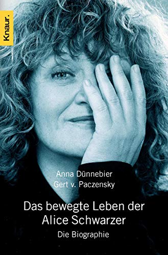 Das bewegte Leben der Alice Schwarzer. Die Biographie.