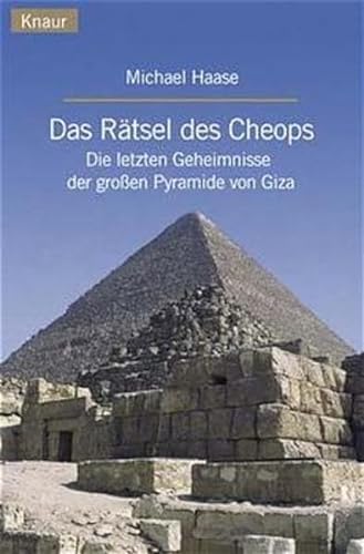 Das Rätsel des Cheops: Die letzten Geheimnisse der grossen Pyramide von Giza die letzten Geheimnisse der großen Pyramide von Giza - Haase, Michael