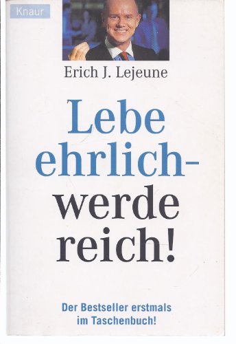 Imagen de archivo de Lebe ehrlich - werde reich! Lejeune, Erich J a la venta por tomsshop.eu