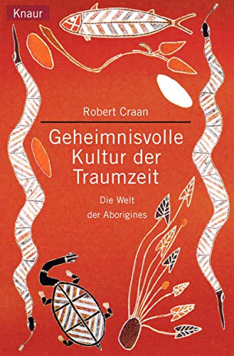 Geheimnisvolle Kultur der Traumzeit / Die Welt der Aborigines - Knaur 77502 ; 1690 - Craan, Robert