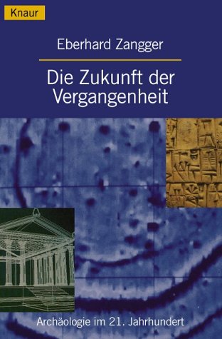 Stock image for Die Zukunft der Vergangenheit. Archologie im 21. Jahrhundert. for sale by medimops