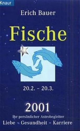 Ihr persÃ¶nlicher Astroberater 2001. Fische 20.02. - 20.03. Liebe, Gesundheit, Karriere. (9783426775295) by Bauer, Erich