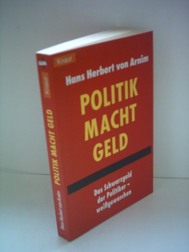 9783426775578: Politik macht Geld: Das Schwarzgeld der Politiker, weissgewaschen (Knaur [Taschenbücher]) (German Edition)