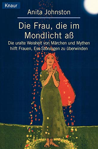 Beispielbild fr Die Frau, die im Mondlicht a: Die uralte Weisheit von Mrchen und Mythen hilft Frauen, Essstrungen zu berwinden zum Verkauf von medimops