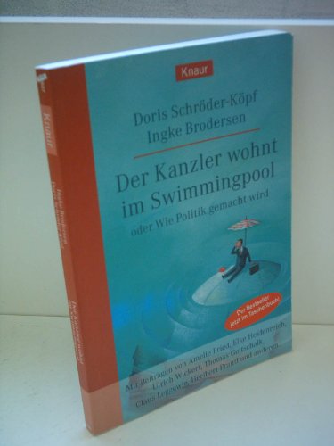 Stock image for Der Kanzler wohnt im Swimmingpool oder Wie Politik gemacht wird for sale by medimops