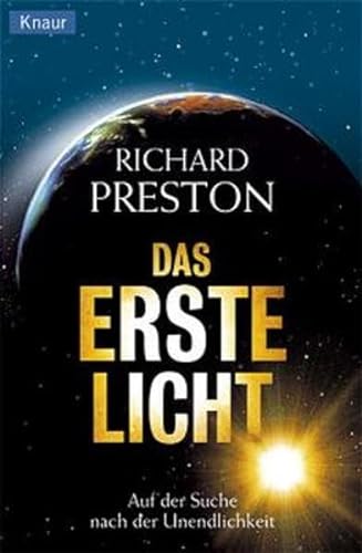 Das erste Licht: Auf der Suche nach der Unendlichkeit - Richard, Preston und Utz Ilse