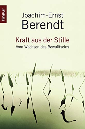 Kraft aus der Stille. Vom Wachsen des BewuÃŸtseins. (9783426776407) by Berendt, Joachim-Ernst