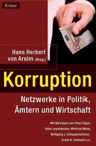 Korruption : Netzwerke in Politik, Ämtern und Wirtschaft. - Arnim, Hans Herbert von (Herausgeber) und Britta (Mitwirkender) Bannenberg