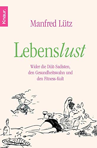 9783426776957: Lebenslust: Wider die Dit-Sadisten, den Gesundheitswahn und den Fitness-Kult