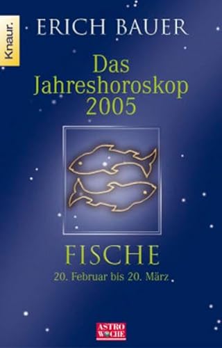 Das Jahreshoroskop 2005. Fische. (9783426777480) by Erich Bauer