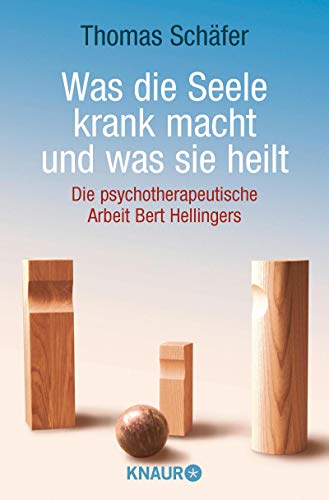 9783426777695: Was die Seele krank macht und was sie heilt: Die psychotherapeutische Arbeit Bert Hellingers