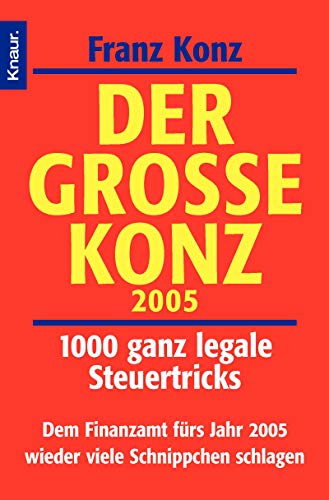 Beispielbild fr Der groe Konz 2005 : 1000 ganz legale Steuertricks ; d. erfolgreichste Steuerratgeber im 21. Jahr. Vllig berarb. Neuausg. 2004 fr d. Jahr 2005. zum Verkauf von Antiquariat + Buchhandlung Bcher-Quell