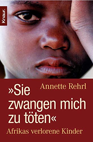 Stock image for Sie zwangen mich zu tten": Afrikas verlorene Kinder for sale by Gabis Bcherlager