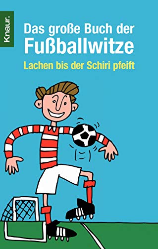 Das große Buch der Fußballwitze: Lachen bis der Schiri pfeift.