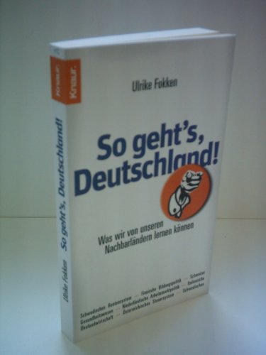 Stock image for So geht's, Deutschland!: Schwedisches Rentensystem - Finnische Bildungspolitik - Schweizer Gesundheitswesen - Niederländische Arbeitsmarktpolitik - Italienische  kolandwirtschaft -  sterreichisches Steuersystem Was wir von unseren Nachbarländern lernen k for sale by tomsshop.eu