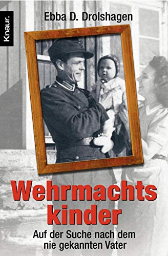 Beispielbild fr Wehrmachtskinder: Auf der Suche nach dem nie gekannten Vater zum Verkauf von Reuseabook