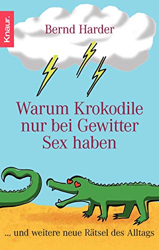 Beispielbild fr Warum Krokodile nur bei Gewitter Sex haben: .und weitere neue Rtsel des Alltags zum Verkauf von medimops