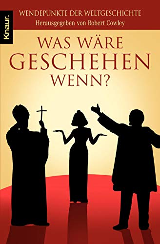 Was wÃ¤re geschehen, wenn? (9783426778876) by Robert Cowley