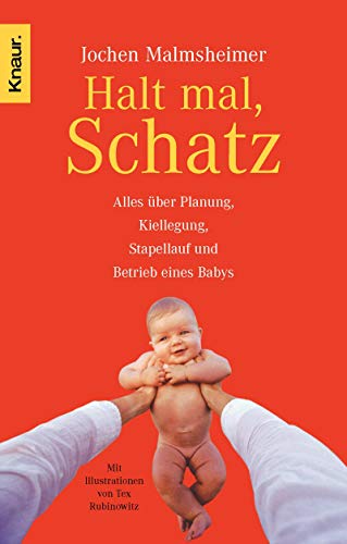 9783426779033: Halt mal, Schatz: Alles ber Planung, Kiellegung, Stapellauf und Betrieb eines Babys