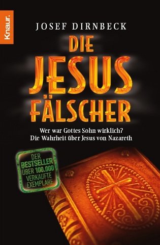 Stock image for Die Jesus-Flscher: Wer war Gottes Sohn wirklich? Die Wahrheit ber Jesus von Nazareth. for sale by medimops