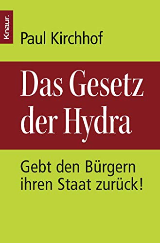 Imagen de archivo de Das Gesetz der Hydra: Gebt den Bürgern ihren Staat zurück!1. Januar 2008 von Paul Kirchhof a la venta por Nietzsche-Buchhandlung OHG
