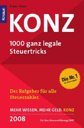 9783426780497: Konz 2008 : 1000 ganz legale Steuertricks , der erfolgreichste Steuerratgeber Deutschlands im 24. Jahr , [fr Ihre Steuererklrung 2007].