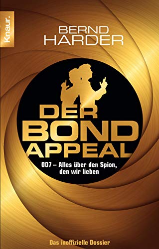 Beispielbild fr Der Bond-Appeal: 007 - Alles ber den Spion, den wir lieben zum Verkauf von medimops