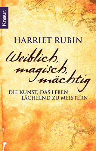 Beispielbild fr Weiblich, magisch, mchtig: Die Kunst, das Leben lchelnd zu meistern zum Verkauf von medimops