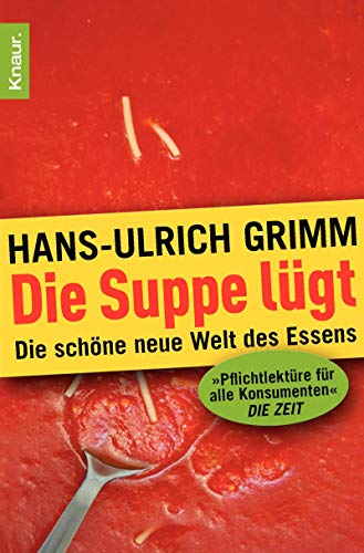 9783426780763: Die Suppe lgt: Die schne neue Welt des Essens