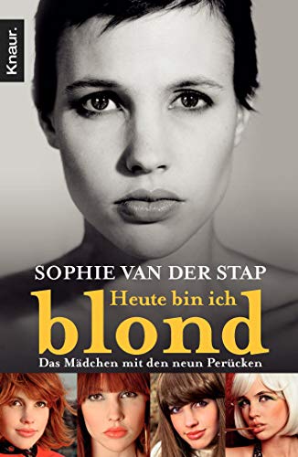 Heute bin ich blond Das Mädchen mit den neun Perücken - Stap, Sophie van der