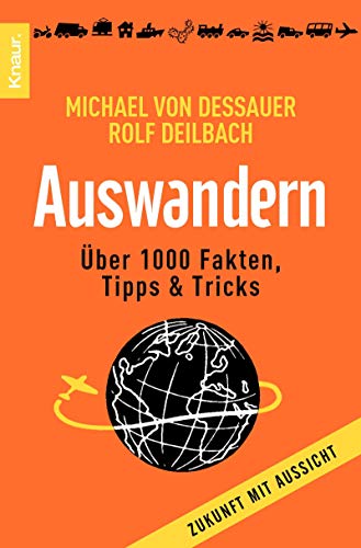 Stock image for Auswandern: ber 1.000 Fakten, Tipps und Tricks (Taschenbuch) von Michael Dessauer (Autor), Rolf Deilbach (Autor) for sale by Nietzsche-Buchhandlung OHG