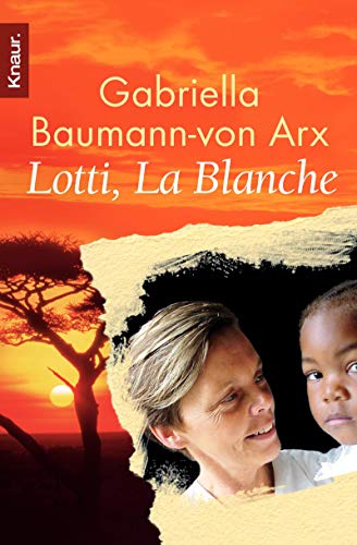 Beispielbild fr Lotti, La Blanche: Als Weie in den Elendsvierteln Westafrikas zum Verkauf von medimops