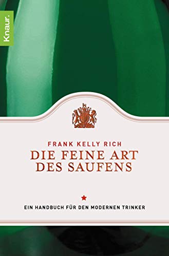 Beispielbild fr Die feine Art des Saufens: Ein Handbuch fr den modernen Trinker zum Verkauf von medimops