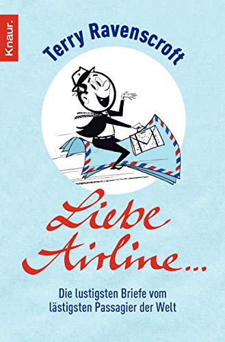 Stock image for Liebe Airline .: Die lustigsten Briefe vom lstigsten Passagier der Welt for sale by Ammareal