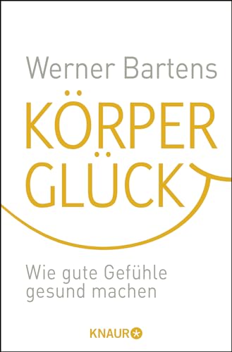 Beispielbild fr Krperglck: Wie gute Gefhle gesund machen zum Verkauf von medimops