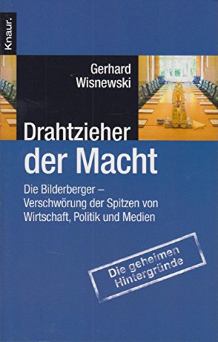 Stock image for Drahtzieher der Macht: Die Bilderberger - Verschwrung der Spitzen von Wirtschaft, Politik und Medien for sale by medimops